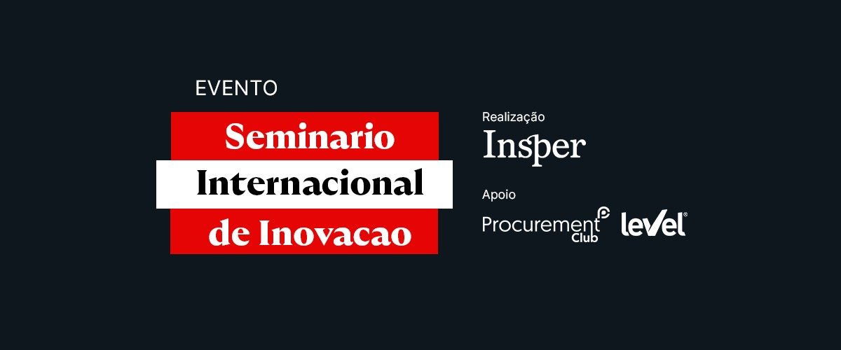 SEMINÁRIO INTERNACIONAL DE INOVAÇÃO: Procurement Club Apoia e Cobre o Evento